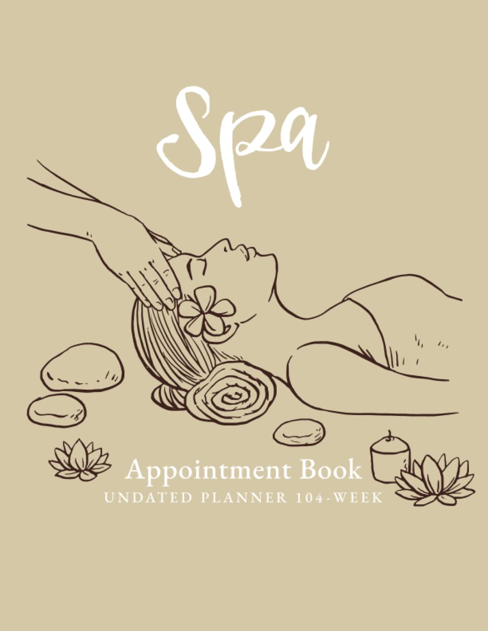 Spa Appointment Book: Undated Planner 104-Week, Weekly, and Daily Planner, Daily appointments from 8 a.m. to 8:30 p.m. with 30 minutes slots for Spa Therapy Business