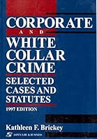 Corporate and White Collar Crime: Selected Cases and Statutes, 1997 Edition 1567065740 Book Cover