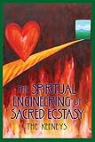 The Spiritual Engineering of Sacred Ecstasy