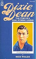Dixie Dean: The Story of a Goalscoring Legend 033025619X Book Cover