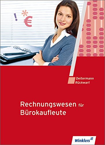 Rechnungswesen für Bürokaufleute: Schülerbuch, 14., neu bearbeitete Auflage, 2012 Rechnungswesen für Bürokaufleute: Schülerbuch, 14., neu bearbeitete Auflage, 2012