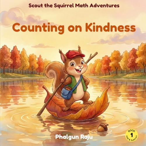 Counting on Kindness: Scout the Squirrel Math Adventures Book 1 — Addition and Subtraction for Ages 4-7