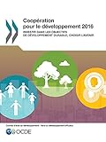  Coopération pour le développement 2016: Investir dans les Objectifs de développement durable, choisir l\'avenir