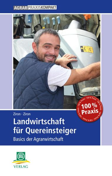 Landwirtschaft für Quereinsteiger: Basics der Agrarwirtschaft (AgrarPraxis kompakt)