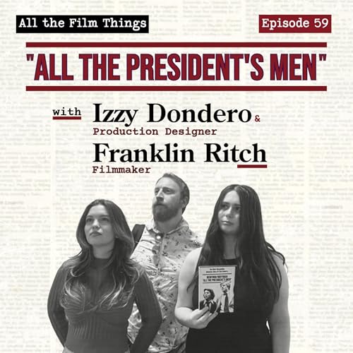 Episode 59: All the President's Men with Izzy Dondero and Franklin Ritch