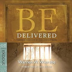 Be Delivered (Exodus): Finding Freedom by Following God Audiolibro Por Warren W. Wiersbe arte de portada