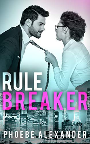 Rule Breaker by [Phoebe Alexander]