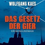 wolfgang kaes reihenfolge  Das Gesetz der Gier: Ungekürzte Lesung, inkl. DAISYFormat