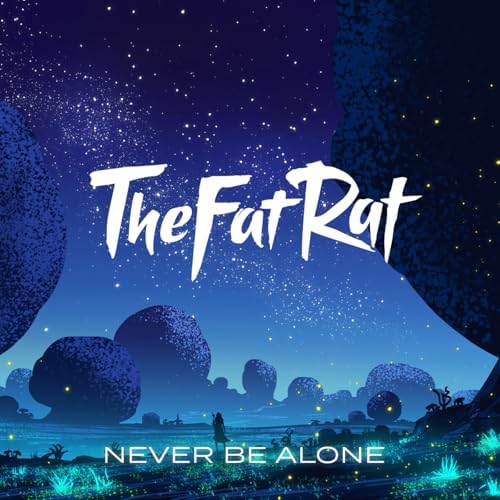 Play Never Be Alone by TheFatRat on Amazon Music