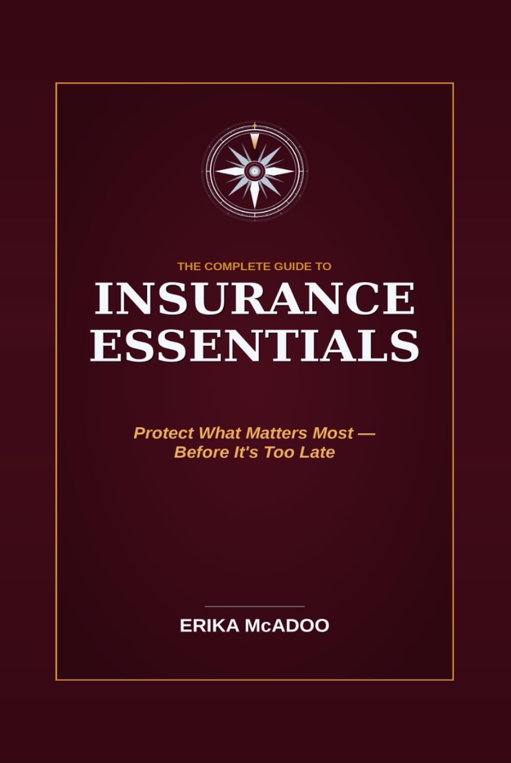 Insurance Essentials: Protect What Matters Most — Before It's Too Late (Practical Financial Guides)