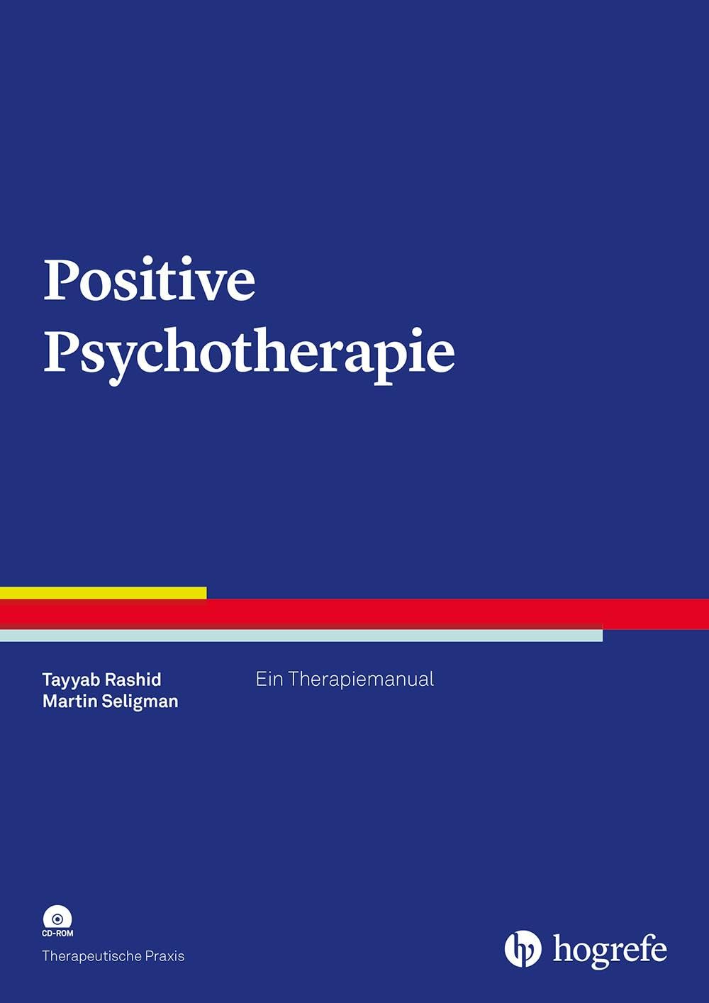 Positive Psychotherapie: Ein Therapiemanual (Therapeutische Praxis)