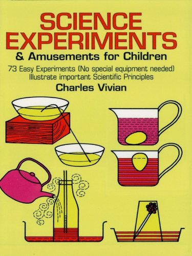  Science Experiments and Amusements for Children: 73 Easy Experiments (No Special Equipment Needed) Illustrate Important Scientific Principles (Dover Children\'s Science Books) (English Edition)