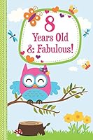 8 Year Old Girl Owl Gift Journal: blank draw write owl journal for girls, owl notebook, I am 8 book, I am 8 journal, owl kid gift, owl gift for kids, ... owl party gift, owl themed gift, owl stuff 1687425205 Book Cover