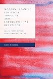 Modern Japanese Political Thought and International Relations (Global Dialogues: Non Eurocentric Visions of the Global)