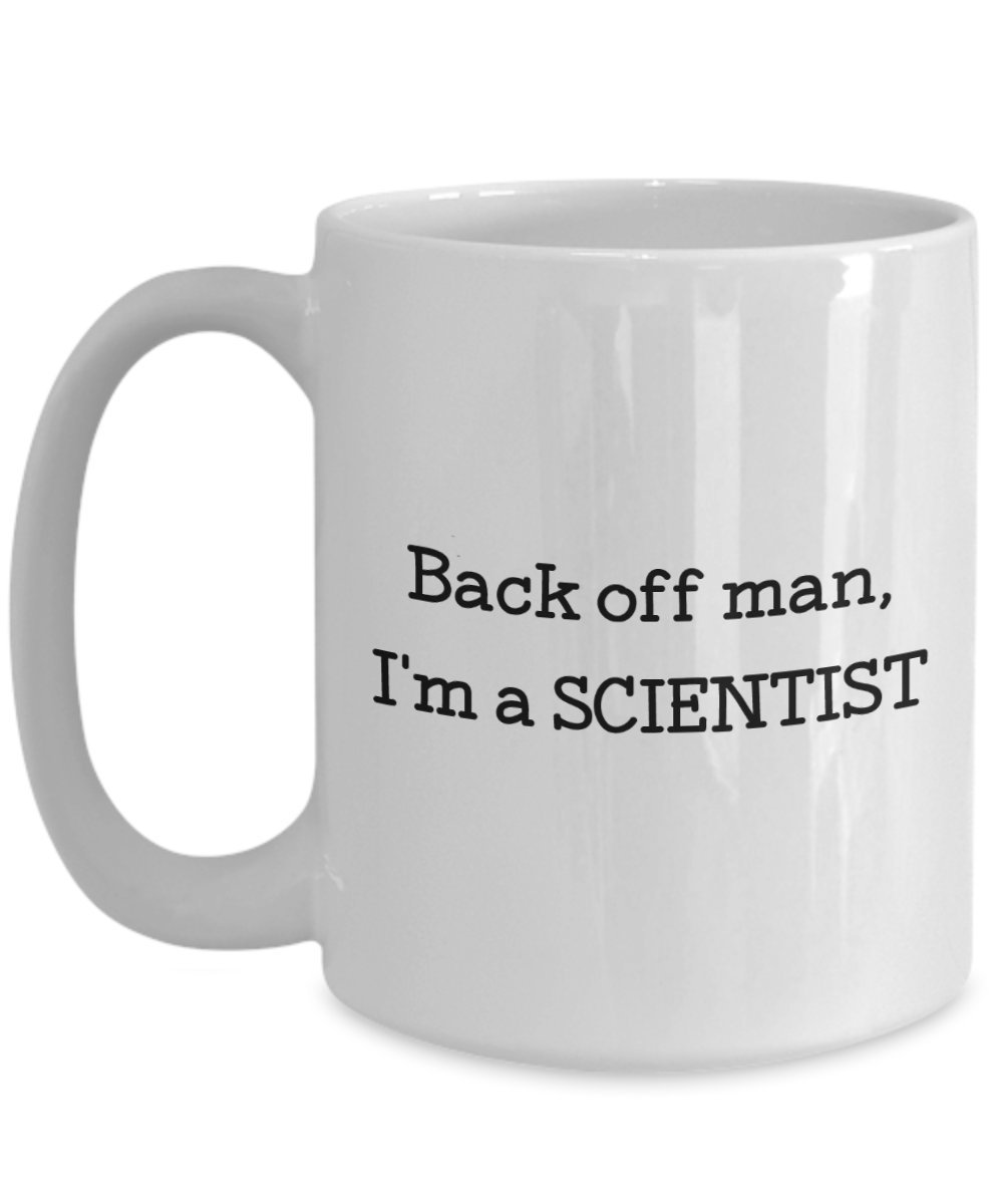 Back Off Man Im A Scientist Coffee Mug - Funny Tea Hot Cocoa Cup - Novelty Birthday Christmas Anniversary Gag Gifts Idea