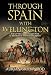 Through Spain with Wellington: The Letters of Lieutenant Peter Le Mesurier of the 'Fighting Ninth'