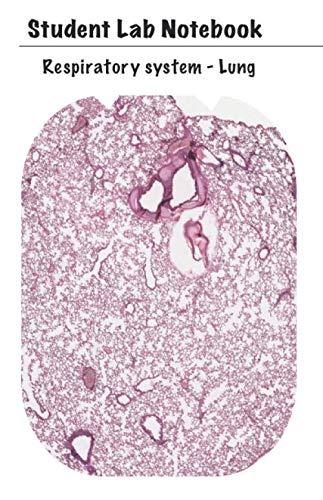 Student Lab Notebook - Respiratory system - lung: Histology- Whithe cover - 180 Pages - 5,7'' X 8,5'' (Histology Laboratory Notebook)