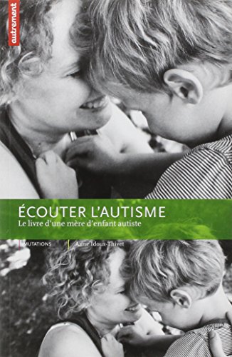 Télécharger Ecouter l'autisme : Le livre d'une mère d'enfant autiste livre En ligne