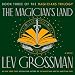 The Magician's Land: The Magicians, Book 3