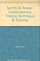 Sprints and Relays: Contemporary Theory, Technique and Training 0911521291 Book Cover