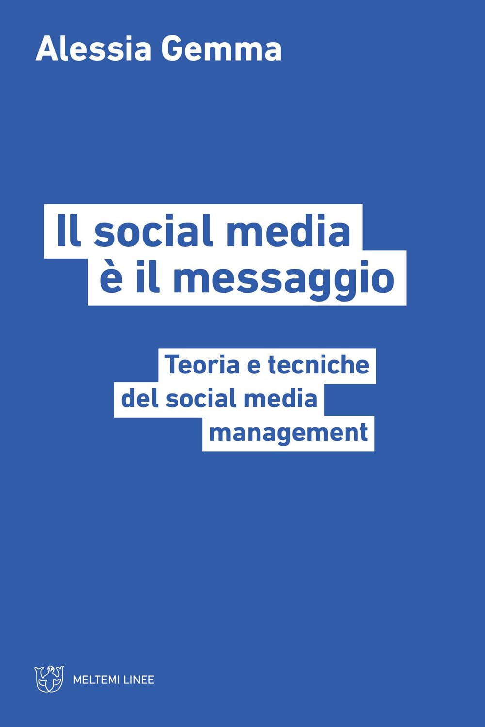 Il Social Media è Il Messaggio. Teoria E Tecniche Del Social Media Management - 4