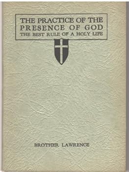 Brother Lawrence;: The practice of the presence of God the best rule of a holy life, being conversations and letters of Nicholas Herman of Lorraine (Brother Lawrence)
