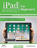 iPad Manual for Beginners: The Perfect iPad Guide for Seniors, Beginners, & First-time iPad Users