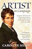 Artist on Campaign: being the Adventures of Ralph Oughtred Esq in Portugal and Spain in the Year 1809
