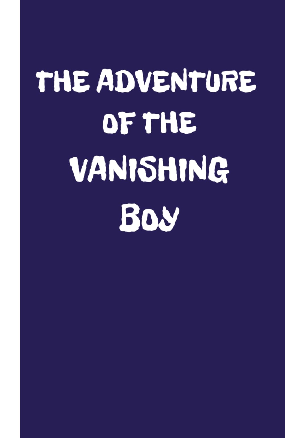 The Adventure of the Vanishing Boy: Adventure | Mystery | Chapter Book | Great for Reluctant Readers