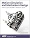 Motion Simulation and Mechanism Design with SOLIDWORKS Motion 2025