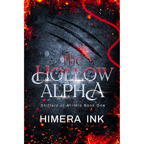 The Hollow Alpha: A Second Chance Rejected Mate Shifter Romance (Shifters of Miridia 1) by Himera Ink episode artwork