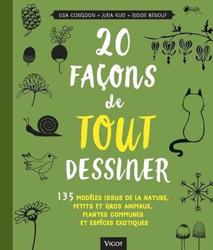 VIGOT - 20 façons de tout dessiner: 135 modèles issus de la nature, petits et gros animaux, plantes communes et espèces exotiques - -5%