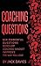 Coaching Questions: Ask Powerful Questions, Develop Coaching Mindset, Improve The Way You Lead