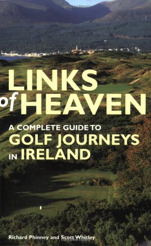 Links of Heaven: A Complete Guide to Golf Journeys in Ireland Links of Heaven: A Complete Guide to Golf Journeys in Ireland