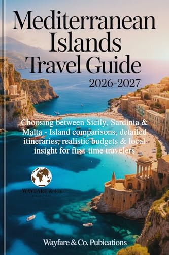Mediterranean Islands Travel Guide 2026–2027: Choosing Between Sicily, Sardinia & Malta — Island Comparisons, Detailed Itineraries, Realistic Budgets & ... (Wayfare & Co. Travel Guides Series)