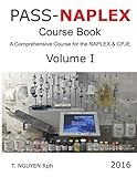 PASS-NAPLEX Course Book Volume I: A Comprehensive Course for the NAPLEX and CPJE (2016 Edition)