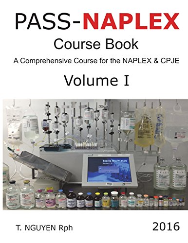 PASS-NAPLEX Course Book Volume I: A Comprehensive Course for the NAPLEX and CPJE (2016 Edition)