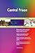 Produktbild Central Prison All-Inclusive Self-Assessment - More than 660 Success Criteria, Instant Visual Insights, Comprehensive Spreadsheet Dashboard, Auto-Prioritized for Quick Results