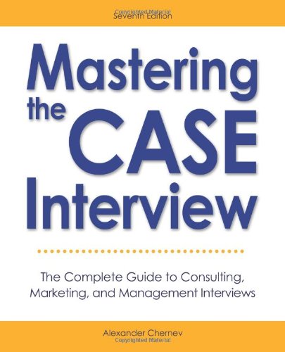 Mastering the Case Interview: The Complete Guide to Consulting, Marketing, and Management Interviews, 7th Edition