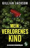 Mein verlorenes Kind | Ein packender Psychothriller