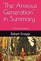 'The Anxious Generation' in Summary (True Summaries) B0F63M69M7 Book Cover