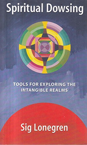 Spiritual Dowsing: Tools for Exploring the Intangible Realms