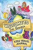  Welcome To The Gambia Kids Travel Journal: 6x9 Children Travel Notebook and Diary I Fill out and Draw I With prompts I Perfect Goft for your child for your holidays in The Gambia