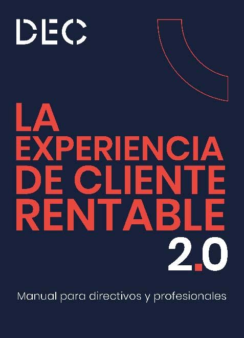La experiencia del cliente rentable: Manual para directivos y profesionales