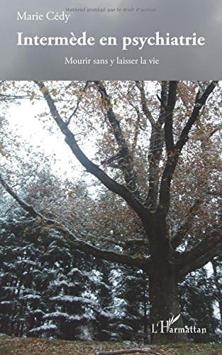Intermède en psychiatrie : Mourir sans y laisser la vie (French Edition)