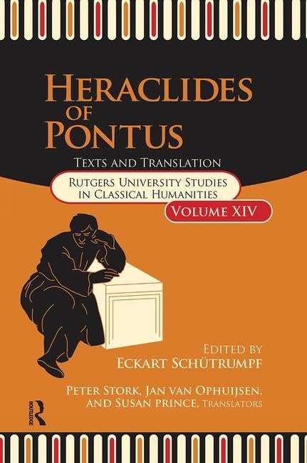 Heraclides of Pontus: Text and Translation (Rutgers University Studies in Classical Humanities)      1st Edition