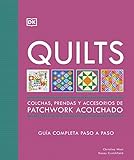  Quilts: Colchas, prendas y accesorios de patchwork acolchado: Guía completa paso a paso (Manualidades DK)