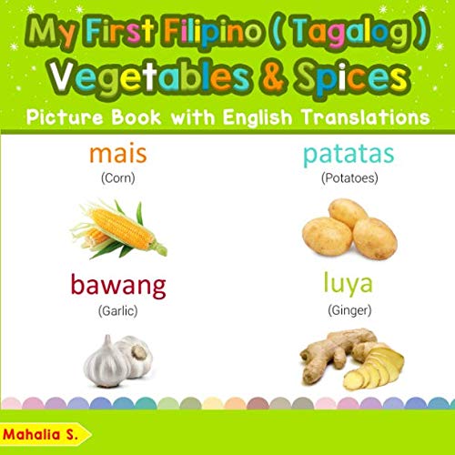 My First Filipino (Tagalog) Vegetables & Spices Picture Book with English Translations