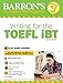 Writing for the TOEFL iBT: With Online, 6th Edition (Barron's Test Prep)