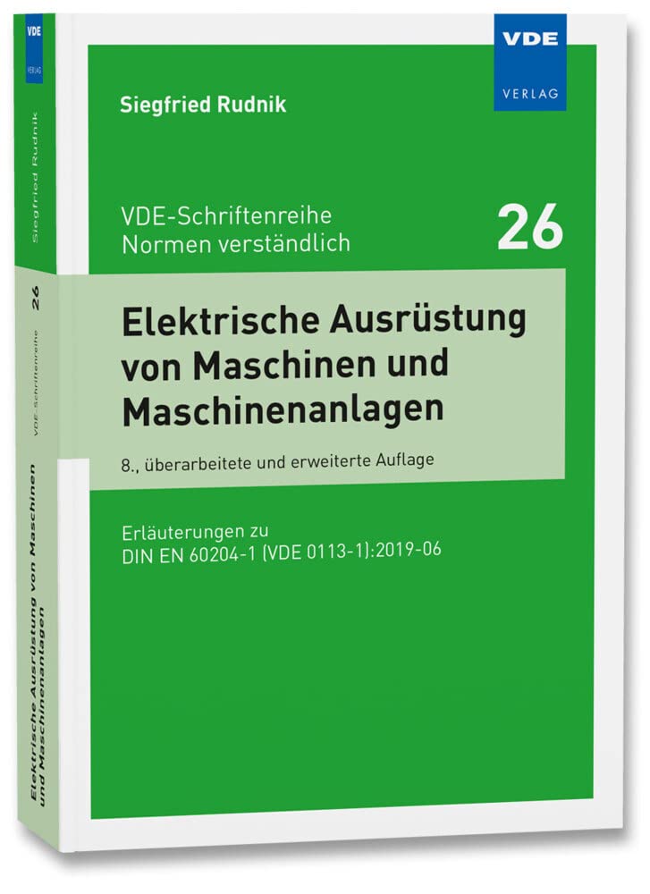 Elektrische Ausrüstung von Maschinen und Maschinenanlagen: Erläuterungen zu DIN EN 60204-1 (VDE 0113-1):2019-06